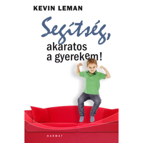 Kevin Leman: Segítség, akaratos a gyerekem!